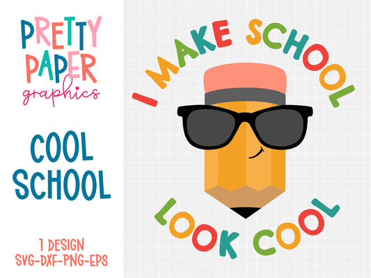I Make School Look Cool SVG Cut Files with cute pencil wearing sunglasses by Pretty Paper Graphics