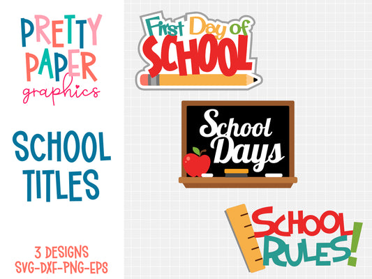 School TItles SVG Cut Files by Pretty Paper Graphics. They read First Day of School, School Days, and School Rules